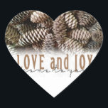 Rustic Holiday Love and Joy Pine Cone Heart Sticker<br><div class="desc">Festive,  rustic pine cones accentuate this classic,  elegant design wishing holiday Love and Joy.</div>