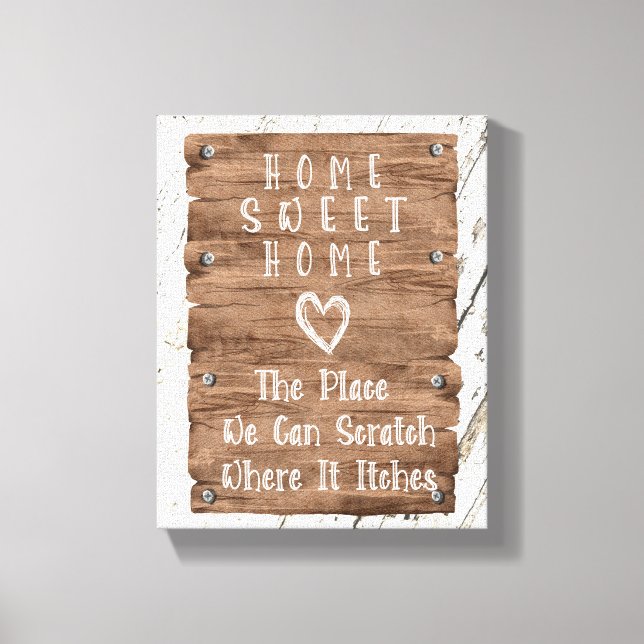 Rustic Home Sweet Home Scratch Where It Itches  Canvas Print (Front)
