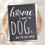 Rustic Home We've Moved Dog Moving Announcement Postcard<br><div class="desc">Home is Where The Dog Is ... and the dog moved! Let your best friend announce your move with this cute and funny dog moving announcement card on a rustic chalkboard slate design.. Personalize the back with names and your new address. This dog moving announcement is a must for all...</div>