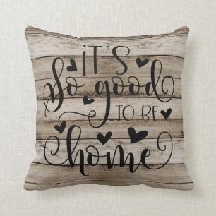Rustic It's So Good To Be Home Throw Pillow