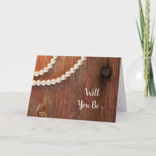 Rustic Pearls Barn Wood Will You Be My Bridesmaid Invitation (Front)