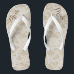 Rustic White Lace on Brown Background, Bride Flip Flops<br><div class="desc">These flip flops feature a background of white lace on a light brown background and dark brown customizable text,  at the top toe area,  that reads: Bride.</div>