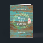 Rustic Wood and Watercolor Floral 63rd Birthday Card<br><div class="desc">A teal rustic personalized 63rd  birthday card for her. You will be able to personalize the front of this pretty teal wood birthday card with her age and name. This personalized sixty third birthday card would make a wonderful card keepsake for sister,  friend,  wife,  etc.</div>