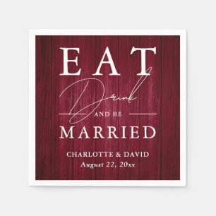 Rustic Wood Burgundy Eat Drink and Be Married Napkin