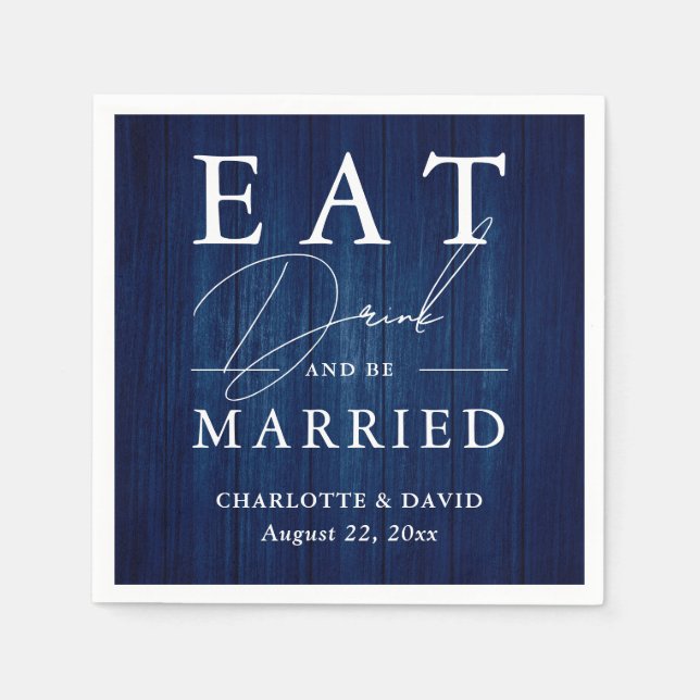 Rustic Wood Navy Blue Eat Drink and Be Married Napkin (Front)