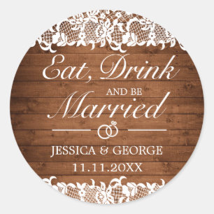 Rustic Wood & White Lace Eat Drink Married Wedding Classic Round Sticker