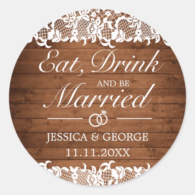 Rustic Wood & White Lace Eat Drink Married Wedding Classic Round Sticker (Front)