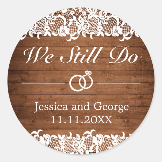 Rustic Wood & White Lace WE STILL DO Anniversary Classic Round Sticker (Front)