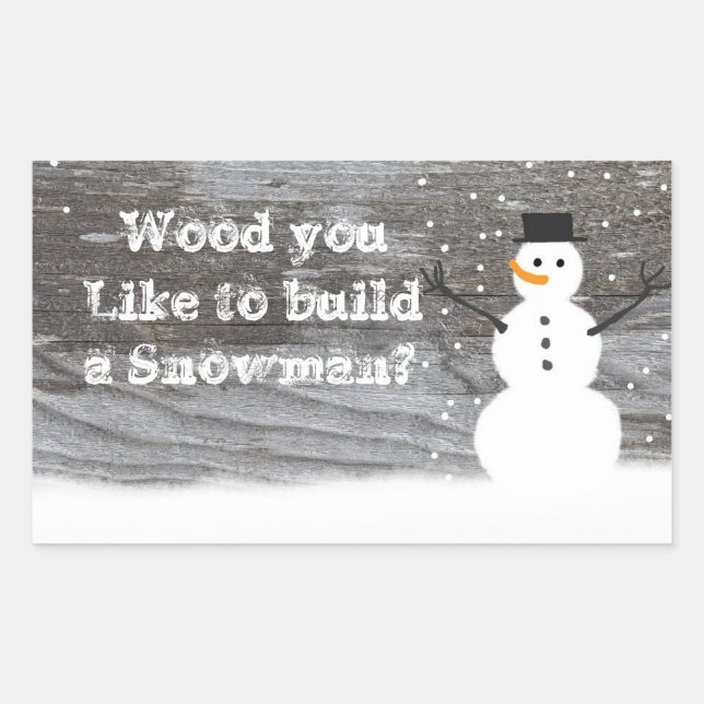 Rustic "Wood you like to build a snowman?" sticker (Front)