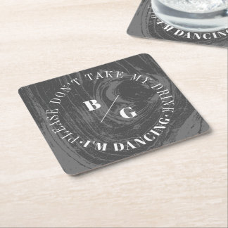 Rustic Woodgrain Don't Take My Drink I'm Dancing Square Paper Coaster