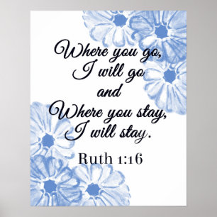 Ruth 1:16 Where You Go I will Go Blue Floral Poster