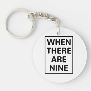 Ruth Bader Ginsberg Quote, When there are Nine Keychain