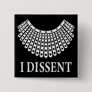 Ruth Bader Ginsburg - I Dissent 2 Inch Square Button