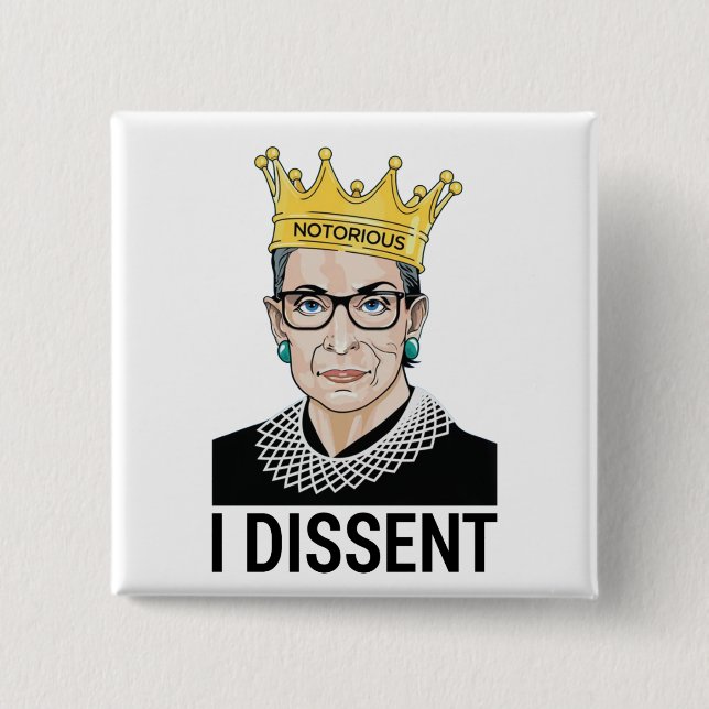 Ruth Bader Ginsburg, Notorious RBG, I dissent 2 Inch Square Button (Front)