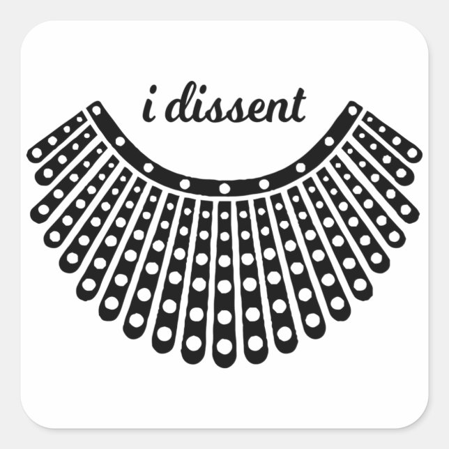 Ruth Bader Ginsburg,Notorious RBG, I Dissent RBG Square Sticker (Front)