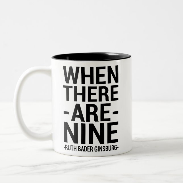 Ruth Bader Ginsburg Quote "When There Are Nine" Two-Tone Coffee Mug (Left)