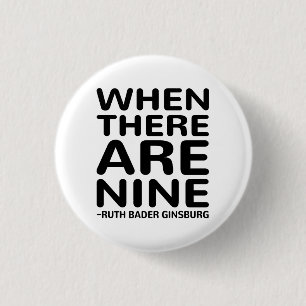 Ruth Bader Ginsburg RBG, When There Are Nine 1 Inch Round Button