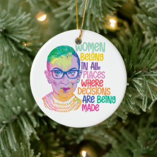 Ruth Bader Ginsburg Women Belong In All Places Ceramic Ornament