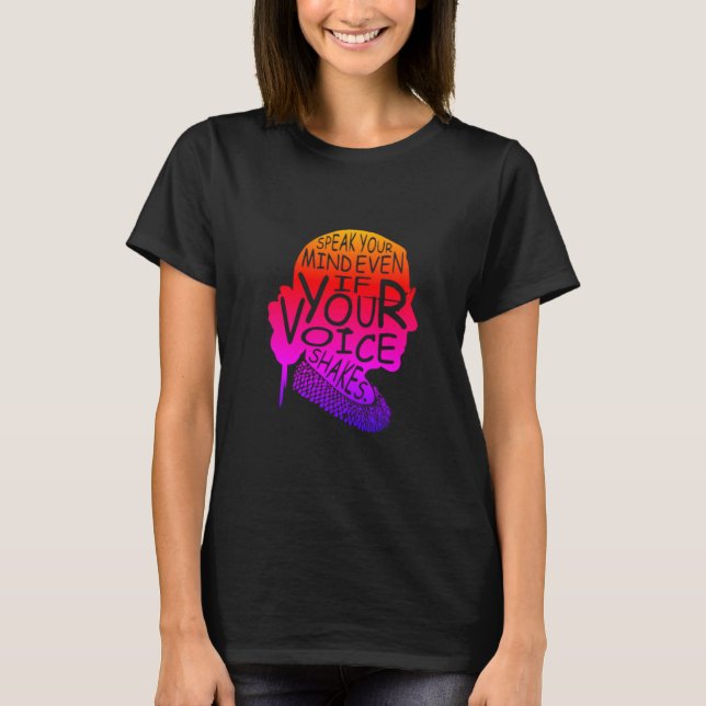 Ruth Bader Speak Your Mind Even If Your Voice Shak T-Shirt (Front)
