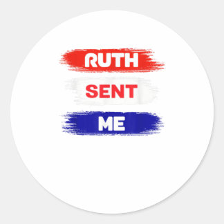 Ruth Sent Me Shirt Go Vote November Third Classic Round Sticker