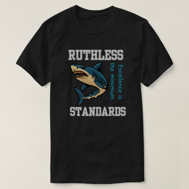 Ruthless Standards Shark – Elegant Excellence  T-Shirt (Design Front)