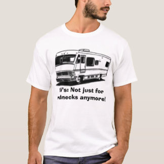 RV2, RV's: Not just for rednecks anymore! T-Shirt
