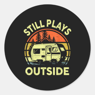 Rv Camng Family Still Plays Outside Funny One Happ Classic Round Sticker