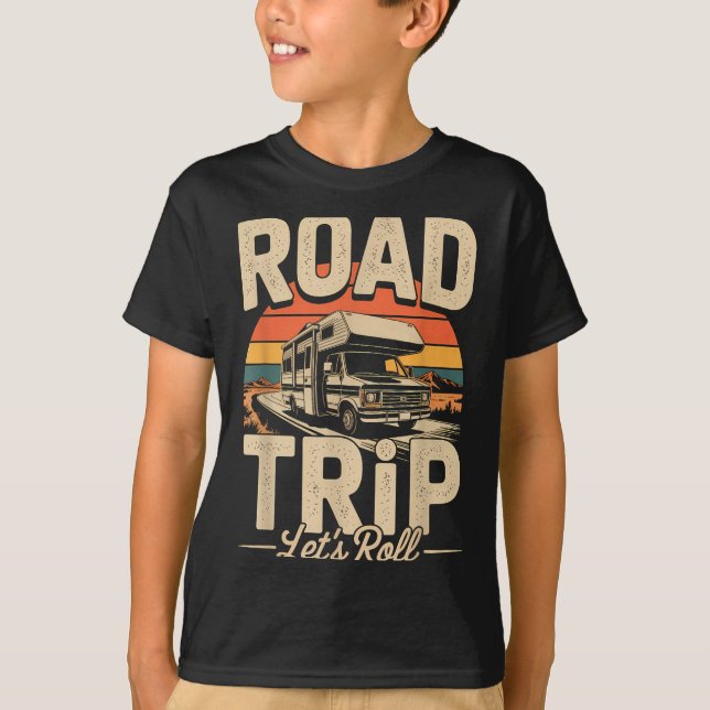 Rv camping camper road trip lets roll adventure  T-Shirt (Front)