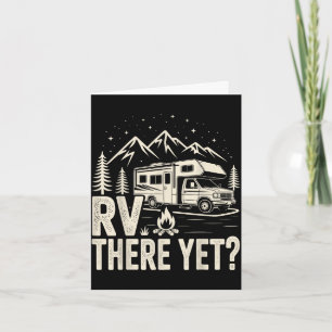 Rv camping camper rv there yet road trip card