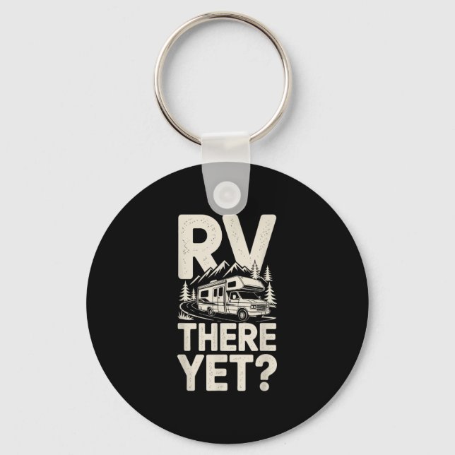 Rv camping camper rv there yet road trip  keychain (Front)