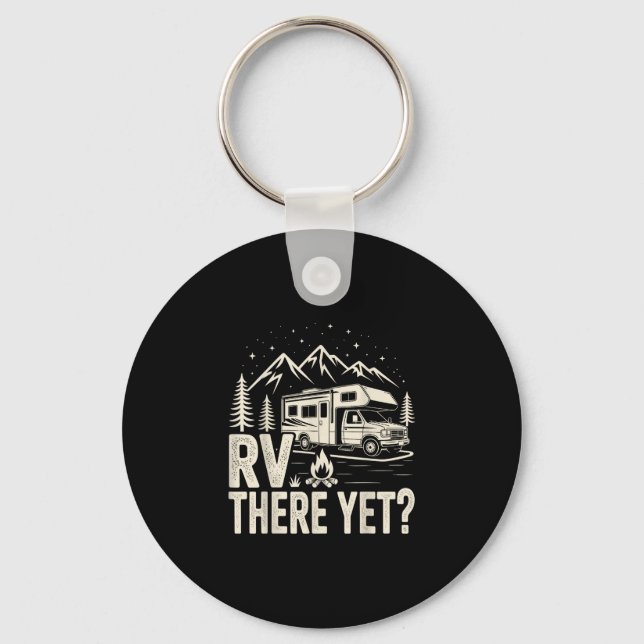 Rv camping camper rv there yet road trip  keychain (Front)