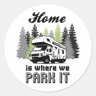 RV Camping Home Is Where We Park It Classic Round Sticker