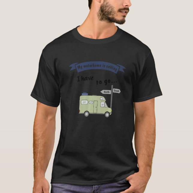 RV camping  saying  My motorhome is calling T-Shirt (Front)