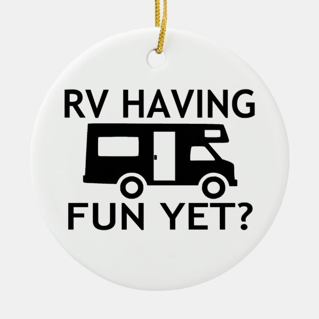 RV Having Fun Yet Funny Wordplay Ceramic Ornament (Front)