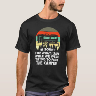 Rv  I'm Sorry For What I Said While Parking The Ca T-Shirt