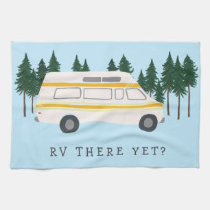 RV THERE YET? Campervan Camping RVing Trees Forest Kitchen Towel