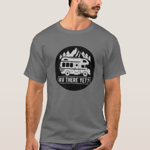 RV There Yet Camping Car Camper Glamping Car T-Shirt