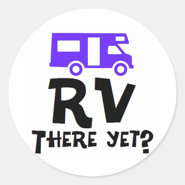 RV There Yet? Classic Round Sticker (Front)