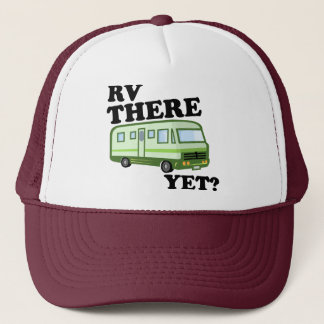 RV THERE YET? (green) Trucker Hat