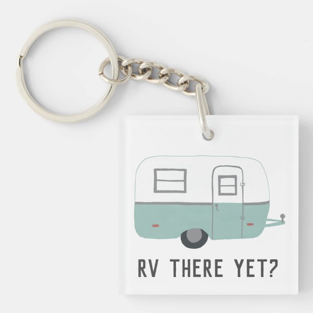 RV THERE YET? Vintage Camper Trailer Keychain (Front)