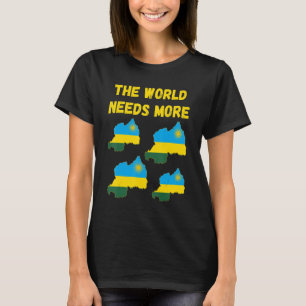 Rwandan People And Fans The World Needs More Rwand T-Shirt