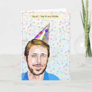 Ryan Gosling Hey Girl Birthday Card