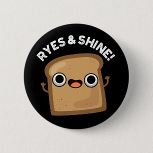 Ryes And Shine Funny Bread Pun Dark BG 2 Inch Round Button