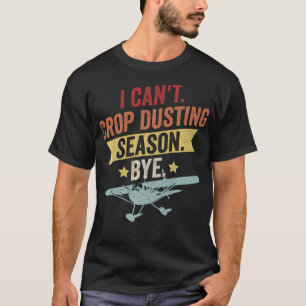 S2 Crop Dusting Crop Duster Cropdusting (33) T-Shirt