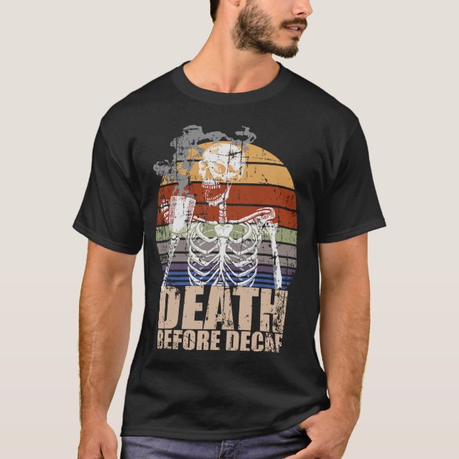 S2 Decaf Death Before Decaf (6) T-Shirt (Front)