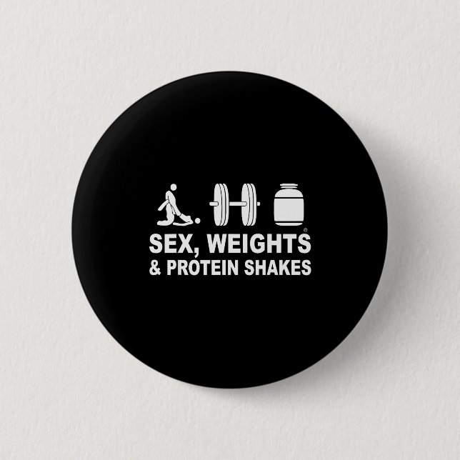S3x Weights And Protein Shakes Funny Saying Quote  2 Inch Round Button (Front)
