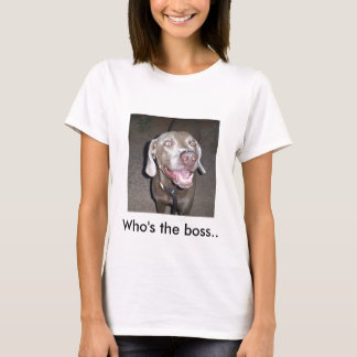 S5030845, Who's the boss.. T-Shirt
