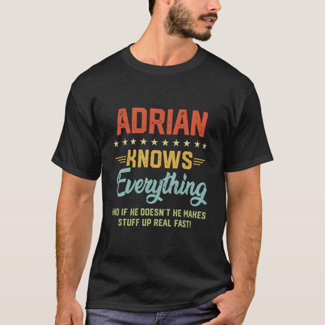 S Adrian Knows Everything Name Personalized Jokes T-Shirt (Front)