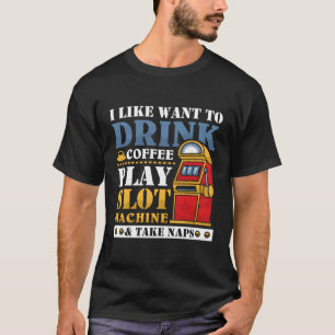 S Casino Drink Coffee Play Slot Machine T-Shirt