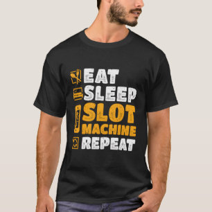 S Casino Eat Sleep Slot Machine Repeat T-Shirt
